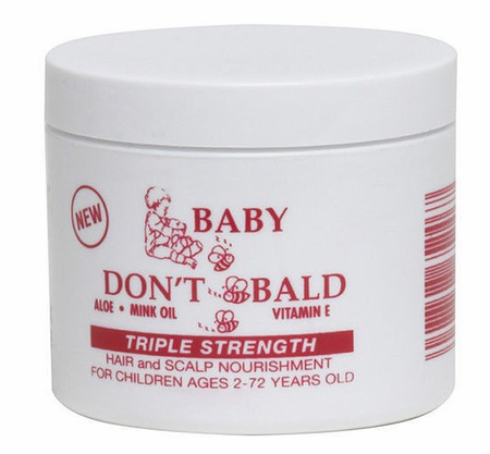 Baby don’t be bald triple strength